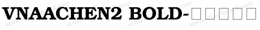 VnAachen2 Bold字体转换